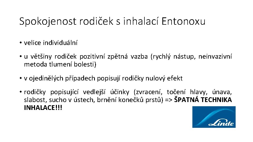 Spokojenost rodiček s inhalací Entonoxu • velice individuální • u většiny rodiček pozitivní zpětná