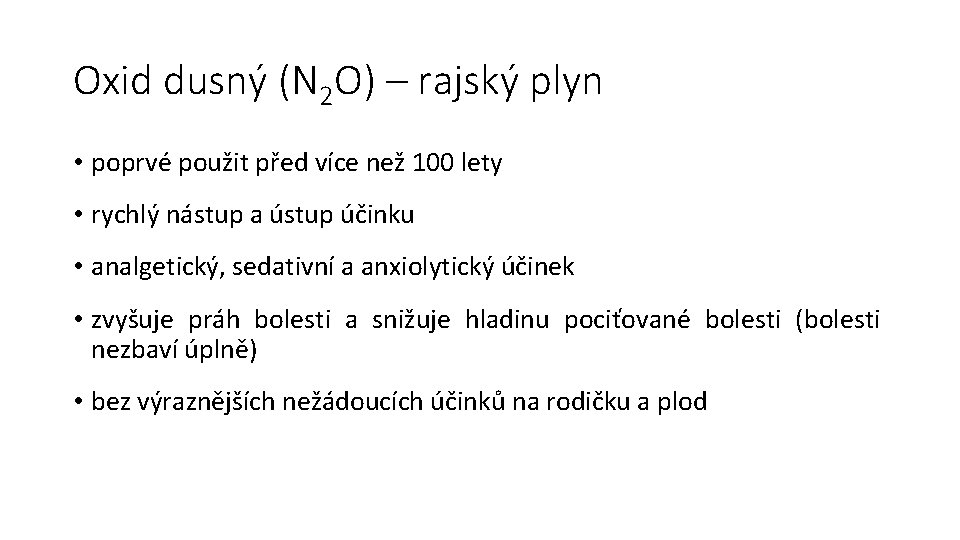 Oxid dusný (N 2 O) – rajský plyn • poprvé použit před více než Oxid dusný (N 2 O) – rajský plyn • poprvé použit před více než