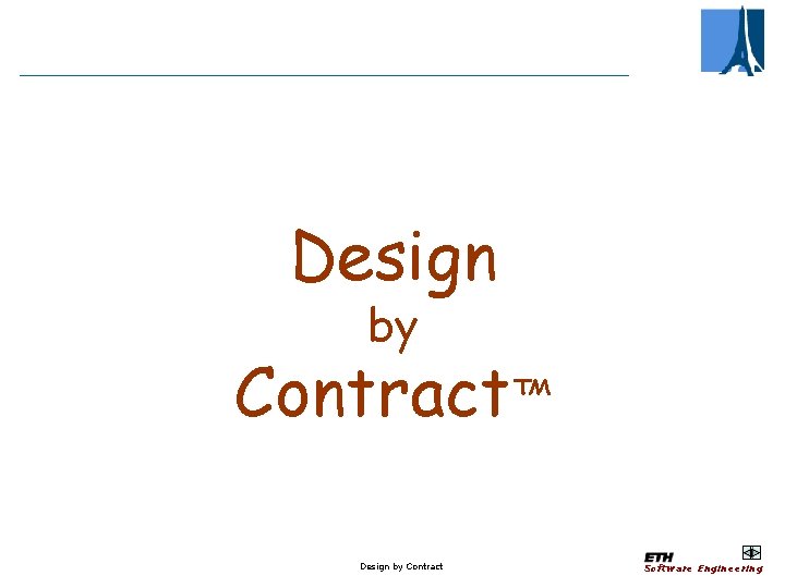 Design by Contract™ Design by Contract Software Engineering 