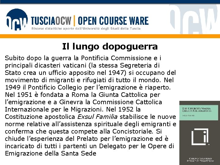 Il lungo dopoguerra Subito dopo la guerra la Pontificia Commissione e i principali dicasteri