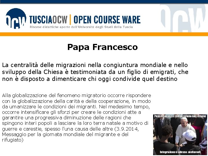 Papa Francesco La centralità delle migrazioni nella congiuntura mondiale e nello sviluppo della Chiesa