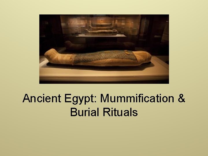 Ancient Egypt: Mummification & Burial Rituals 