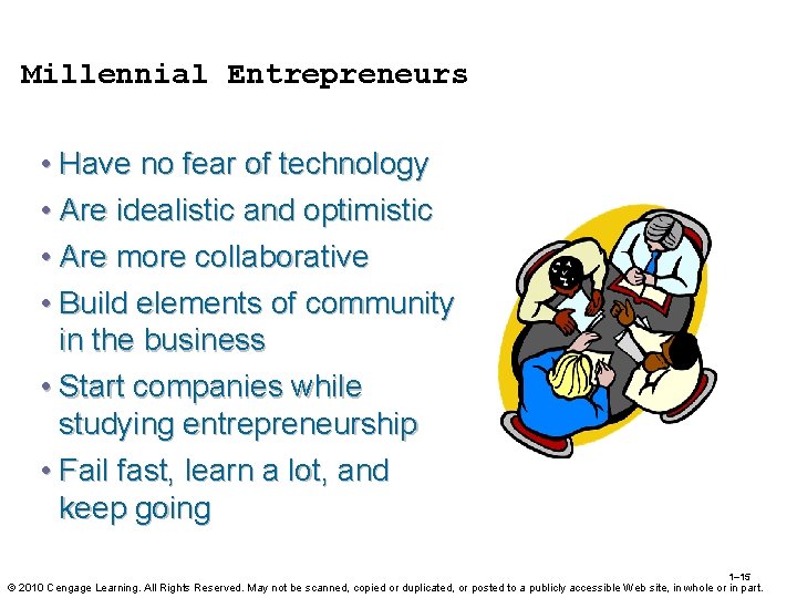 Millennial Entrepreneurs • Have no fear of technology • Are idealistic and optimistic •