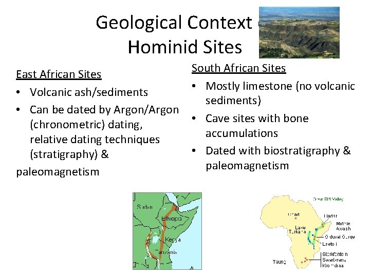 Geological Context of Hominid Sites East African Sites • Volcanic ash/sediments • Can be