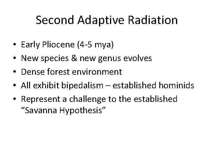 Second Adaptive Radiation • • • Early Pliocene (4 -5 mya) New species &