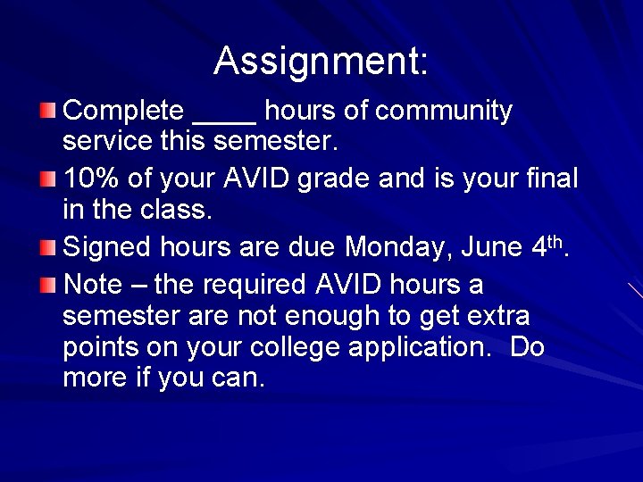 Assignment: Complete ____ hours of community service this semester. 10% of your AVID grade