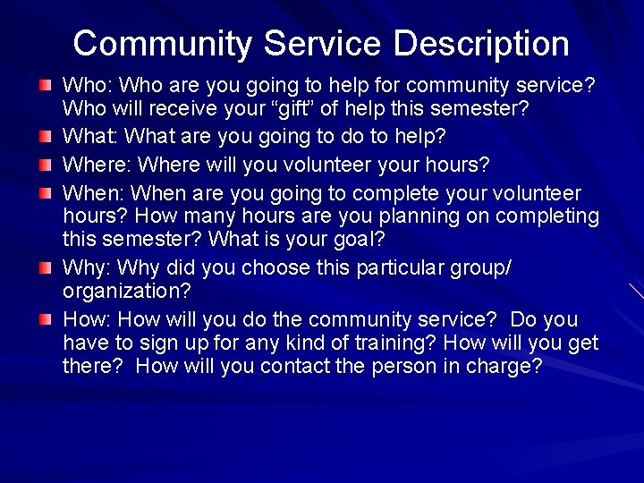 Community Service Description Who: Who are you going to help for community service? Who Community Service Description Who: Who are you going to help for community service? Who