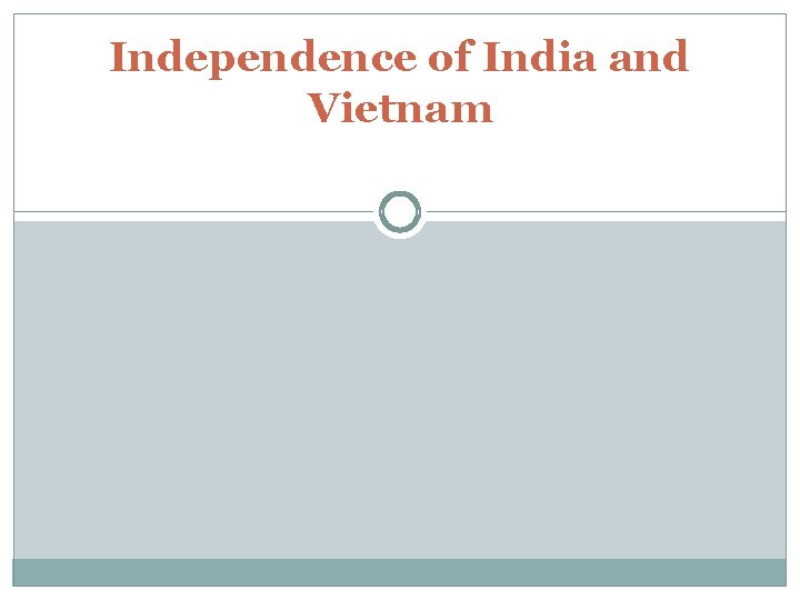 Independence of India and Vietnam 