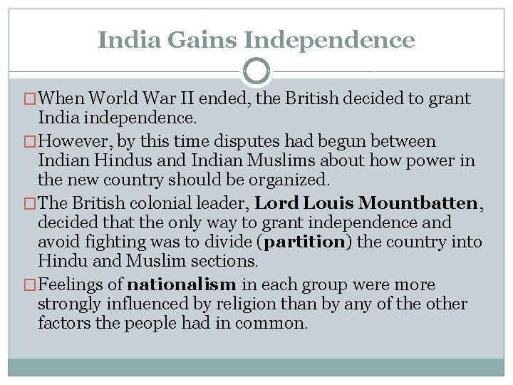 India Gains Independence �When World War II ended, the British decided to grant India