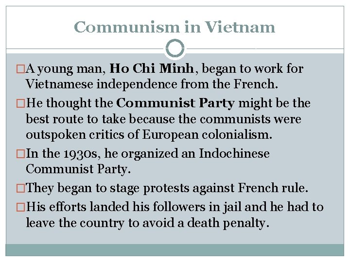 Communism in Vietnam �A young man, Ho Chi Minh, began to work for Vietnamese