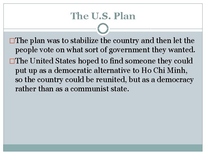 The U. S. Plan �The plan was to stabilize the country and then let