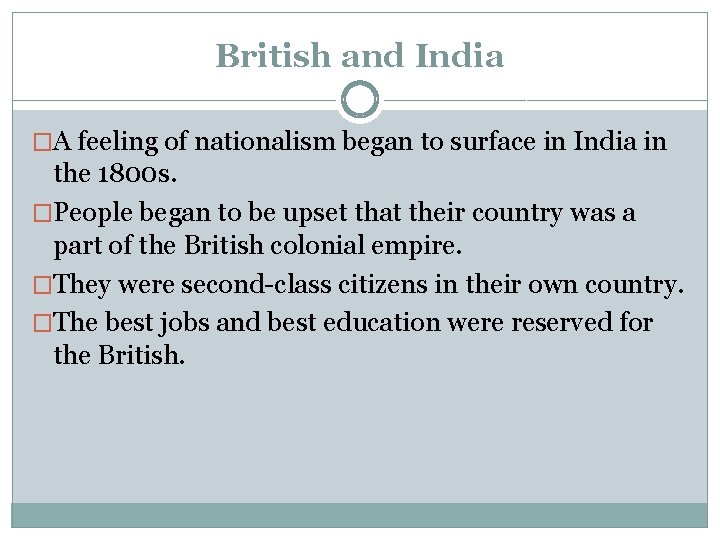 British and India �A feeling of nationalism began to surface in India in the