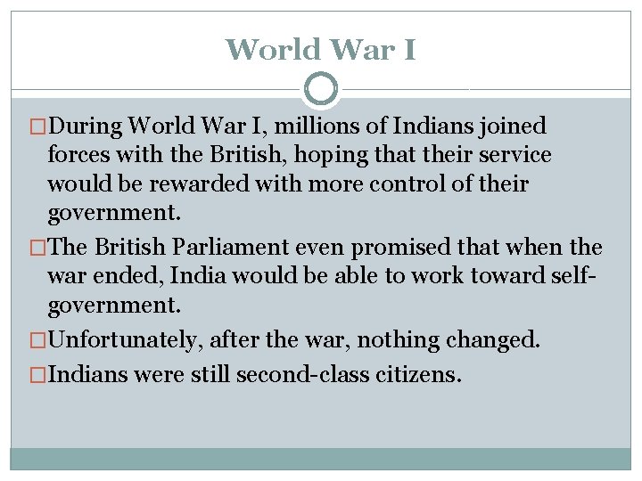 World War I �During World War I, millions of Indians joined forces with the