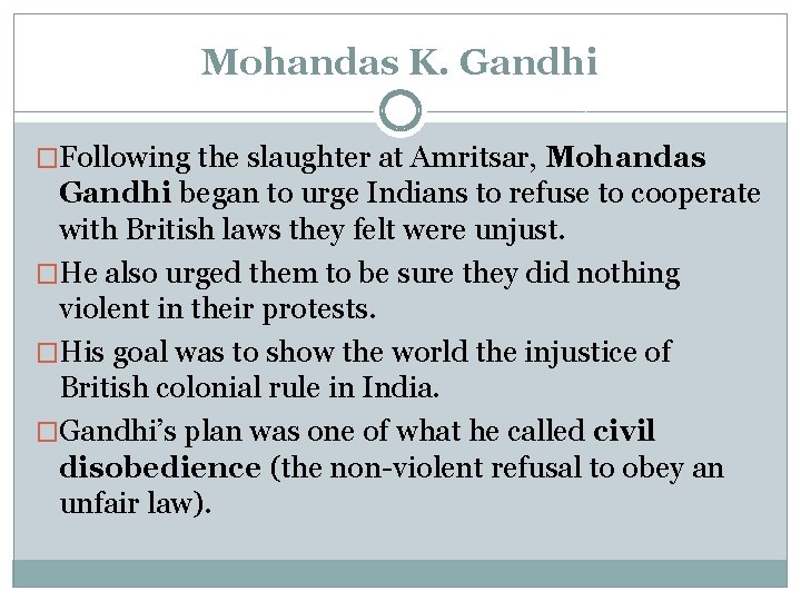 Mohandas K. Gandhi �Following the slaughter at Amritsar, Mohandas Gandhi began to urge Indians