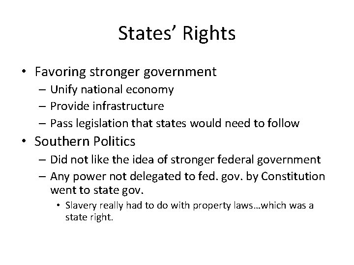 States’ Rights • Favoring stronger government – Unify national economy – Provide infrastructure – States’ Rights • Favoring stronger government – Unify national economy – Provide infrastructure –