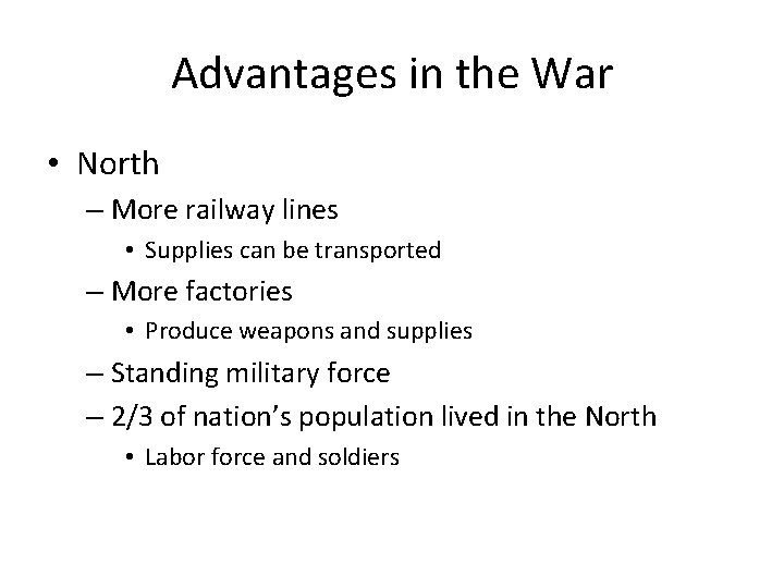 Advantages in the War • North – More railway lines • Supplies can be