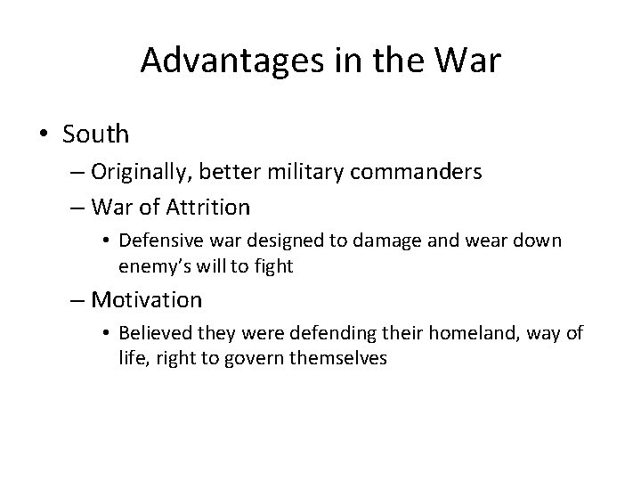 Advantages in the War • South – Originally, better military commanders – War of