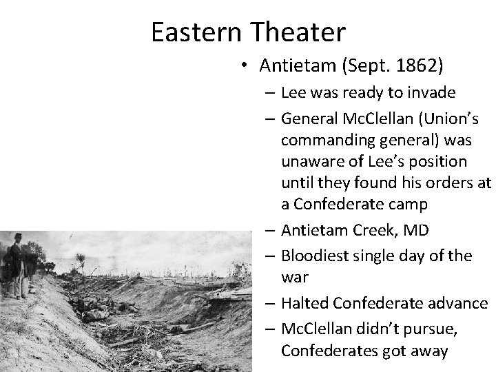 Eastern Theater • Antietam (Sept. 1862) – Lee was ready to invade – General