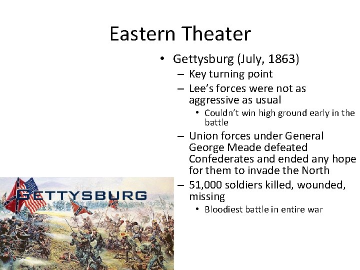 Eastern Theater • Gettysburg (July, 1863) – Key turning point – Lee’s forces were Eastern Theater • Gettysburg (July, 1863) – Key turning point – Lee’s forces were