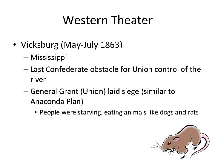 Western Theater • Vicksburg (May-July 1863) – Mississippi – Last Confederate obstacle for Union