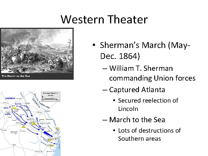 Western Theater • Sherman’s March (May. Dec. 1864) – William T. Sherman commanding Union Western Theater • Sherman’s March (May. Dec. 1864) – William T. Sherman commanding Union