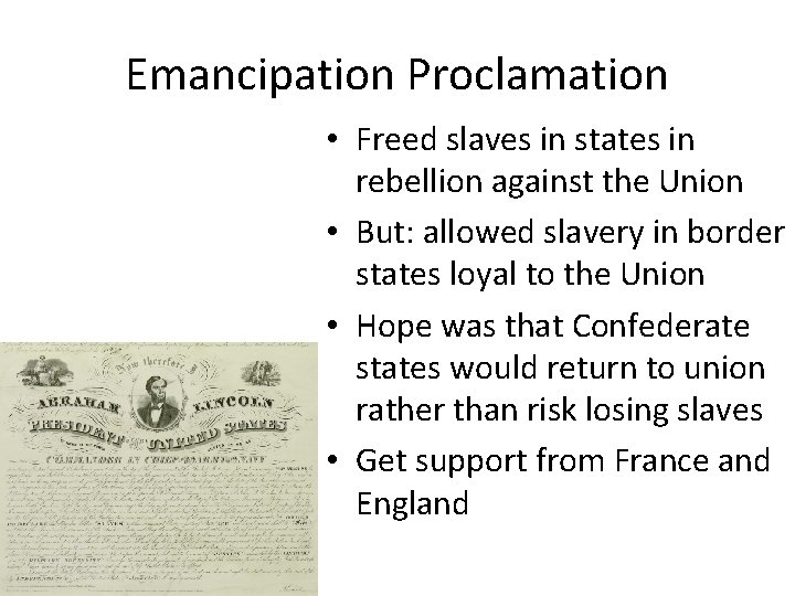 Emancipation Proclamation • Freed slaves in states in rebellion against the Union • But: