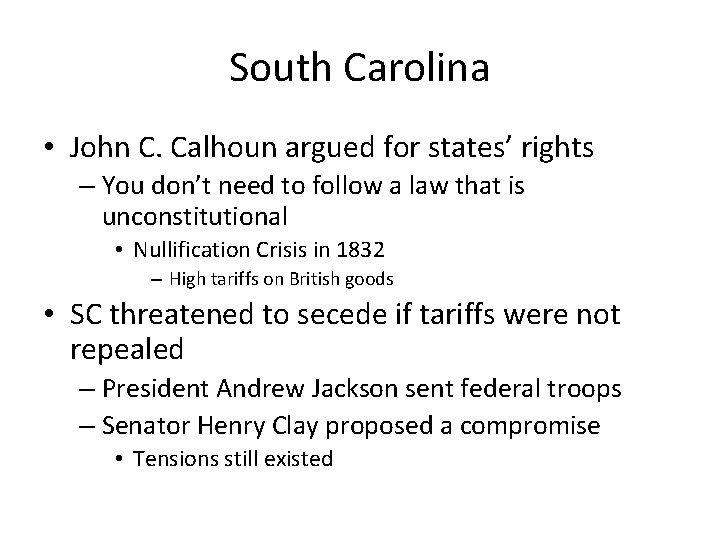 South Carolina • John C. Calhoun argued for states’ rights – You don’t need