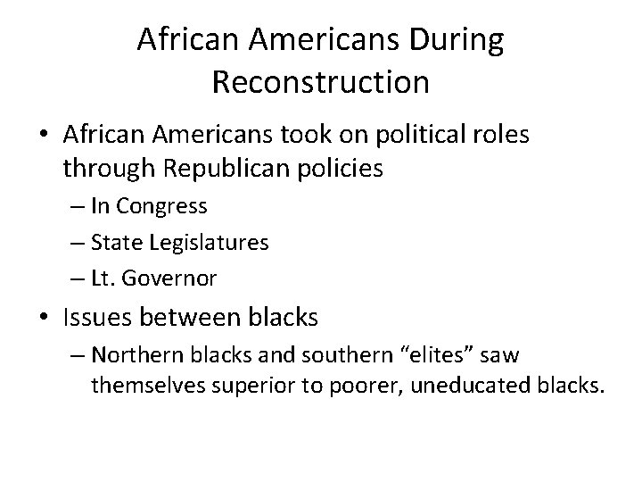 African Americans During Reconstruction • African Americans took on political roles through Republican policies