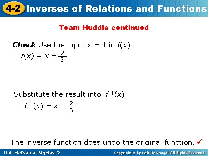 4 -2 Inverses of Relations and Functions Team Huddle continued Check Use the input