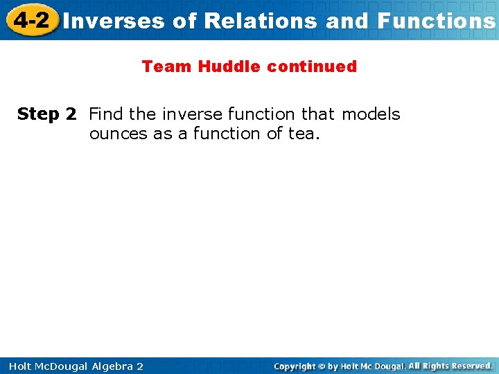 4 -2 Inverses of Relations and Functions Team Huddle continued Step 2 Find the