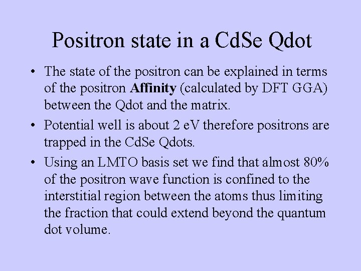 Positron state in a Cd. Se Qdot • The state of the positron can