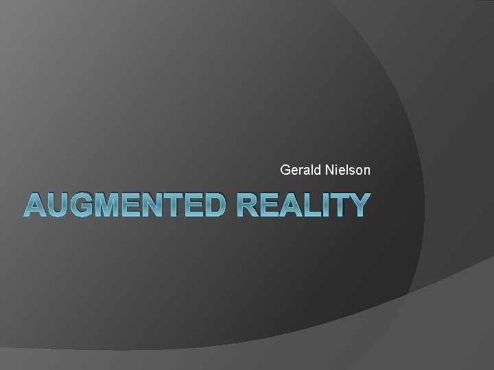 Gerald Nielson AUGMENTED REALITY 