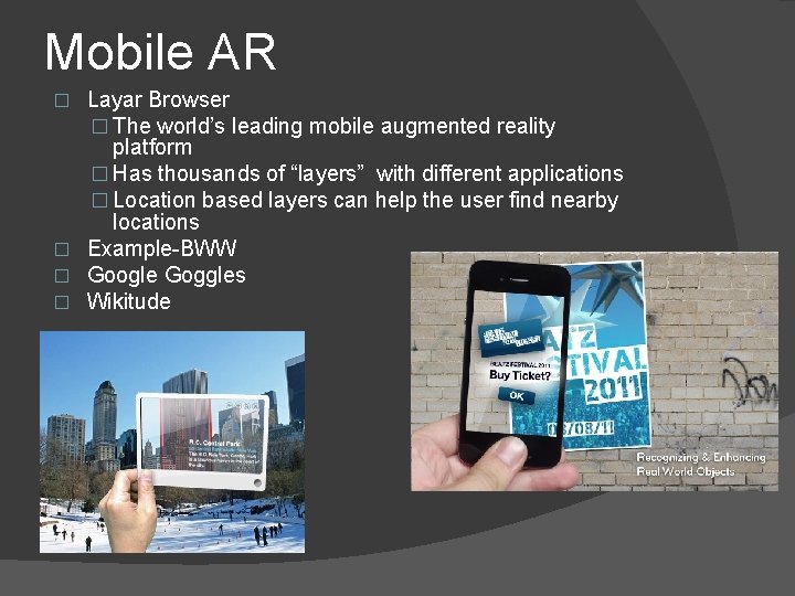 Mobile AR Layar Browser � The world’s leading mobile augmented reality platform � Has