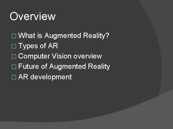 Overview � What is Augmented Reality? � Types of AR � Computer Vision overview