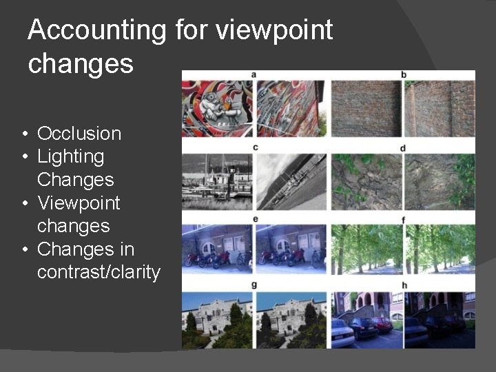 Accounting for viewpoint changes • Occlusion • Lighting Changes • Viewpoint changes • Changes