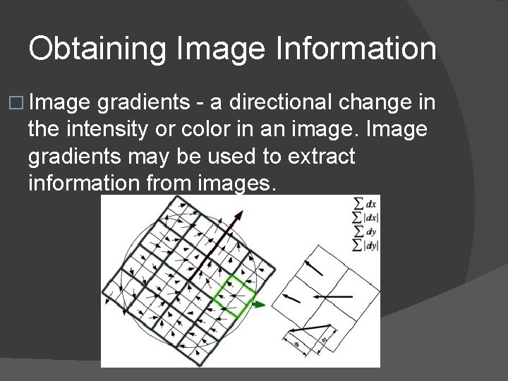 Obtaining Image Information � Image gradients - a directional change in the intensity or