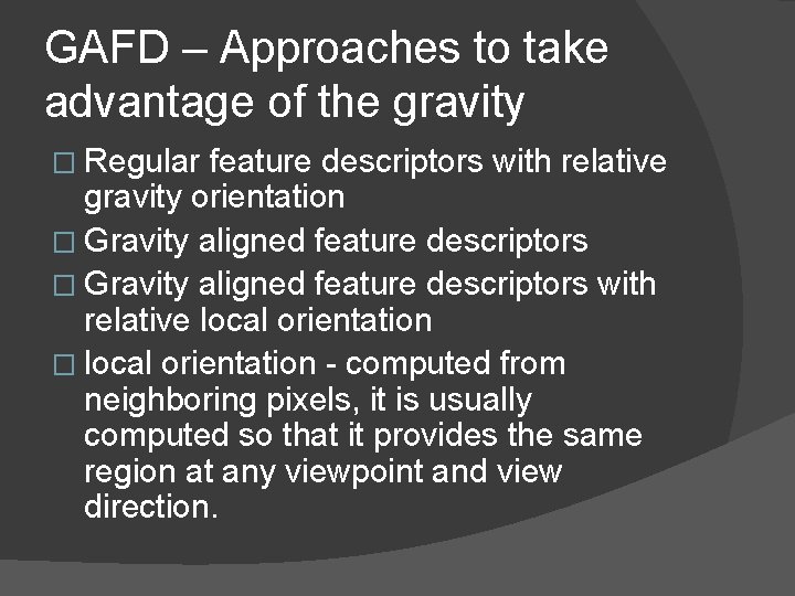 GAFD – Approaches to take advantage of the gravity � Regular feature descriptors with