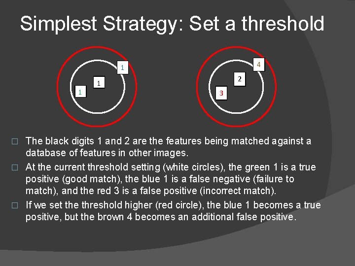 Simplest Strategy: Set a threshold 4 1 1 2 1 3 The black digits