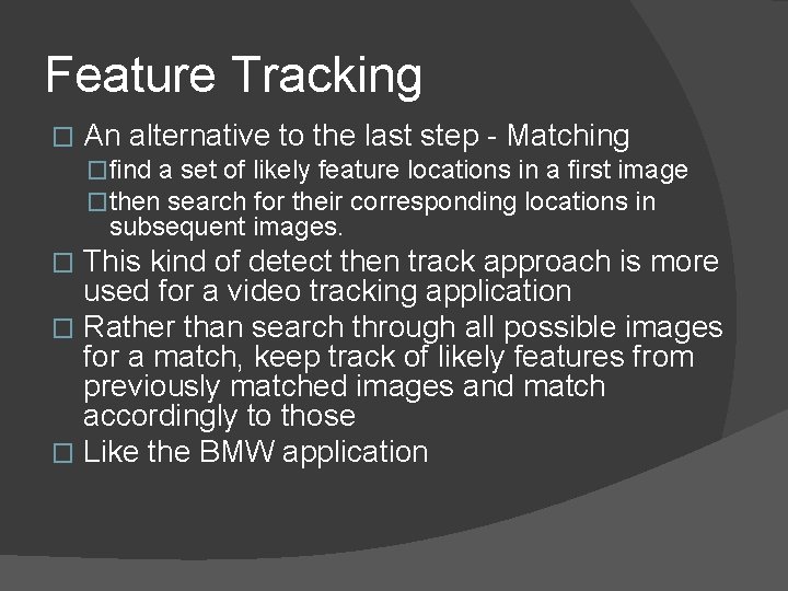 Feature Tracking � An alternative to the last step - Matching �ﬁnd a set