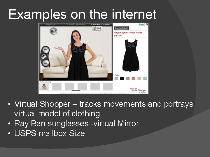 Examples on the internet • Virtual Shopper – tracks movements and portrays virtual model