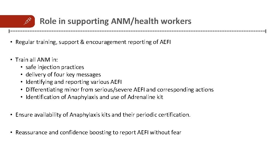 Role in supporting ANM/health workers • Regular training, support & encouragement reporting of AEFI