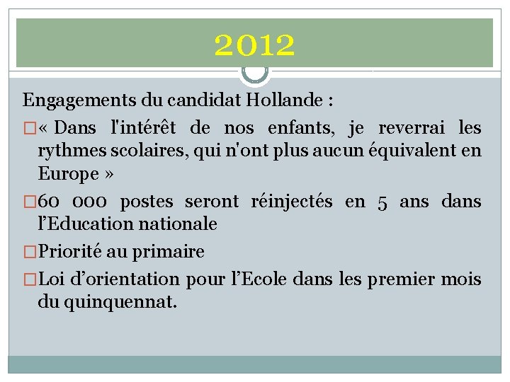 2012 Engagements du candidat Hollande : � « Dans l'intérêt de nos enfants, je