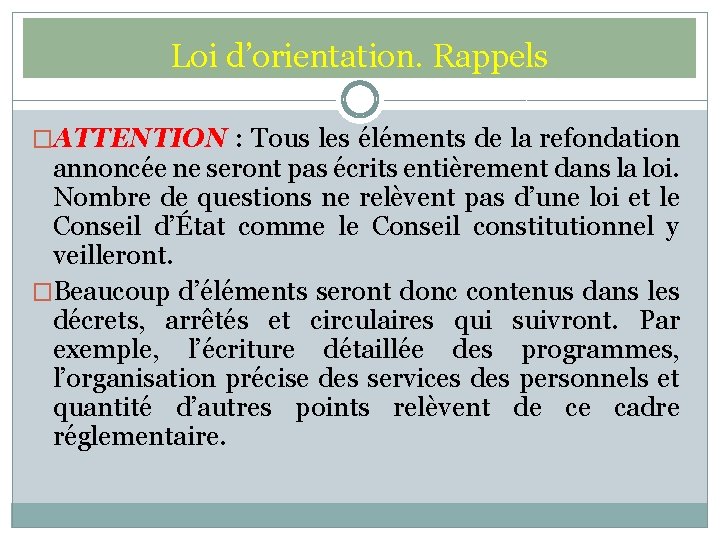 Loi d’orientation. Rappels �ATTENTION : Tous les éléments de la refondation annoncée ne seront