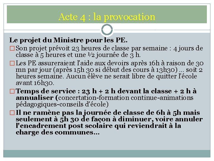 Acte 4 : la provocation Le projet du Ministre pour les PE. � Son