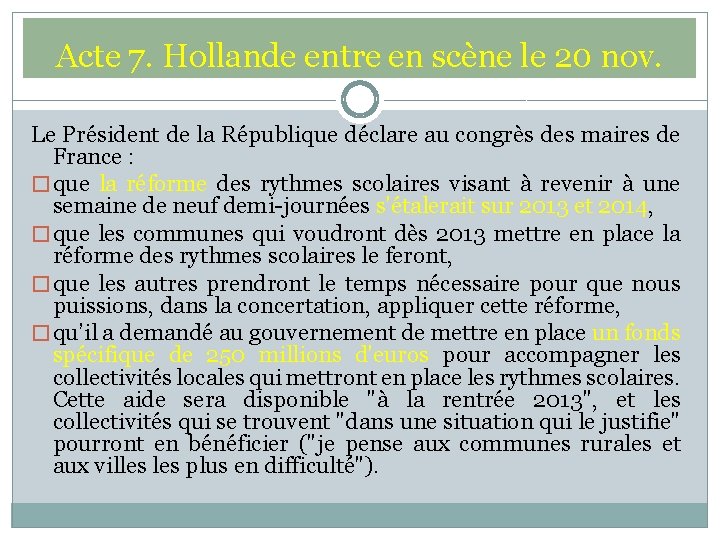 Acte 7. Hollande entre en scène le 20 nov. Le Président de la République