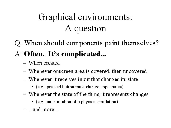 Graphical environments: A question Q: When should components paint themselves? A: Often. It’s complicated.