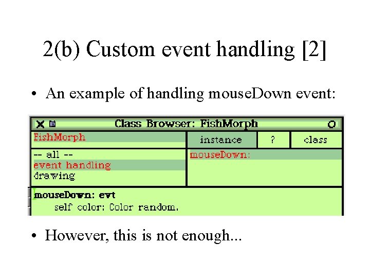 2(b) Custom event handling [2] • An example of handling mouse. Down event: •