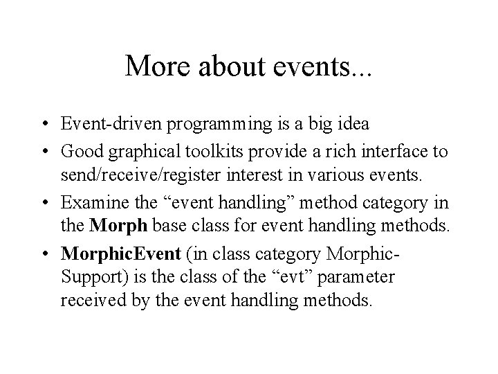 More about events. . . • Event-driven programming is a big idea • Good