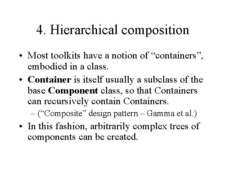 4. Hierarchical composition • Most toolkits have a notion of “containers”, embodied in a