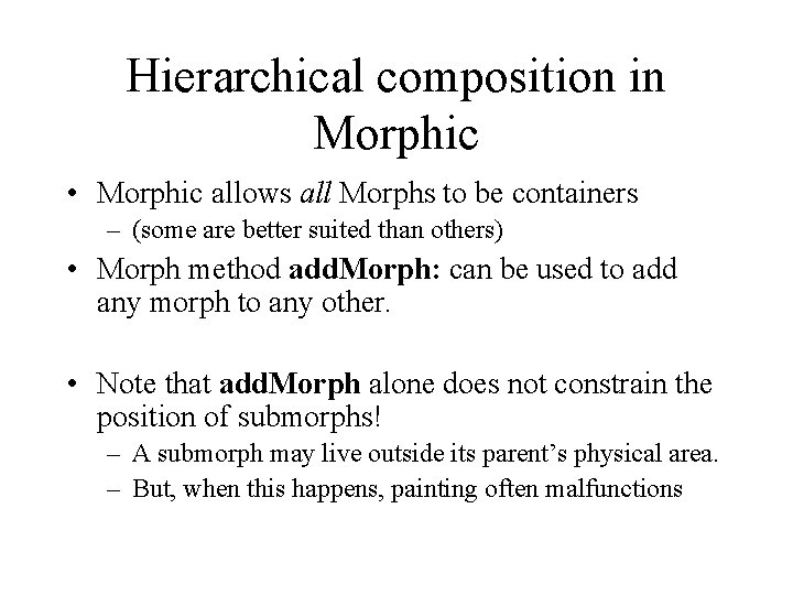 Hierarchical composition in Morphic • Morphic allows all Morphs to be containers – (some